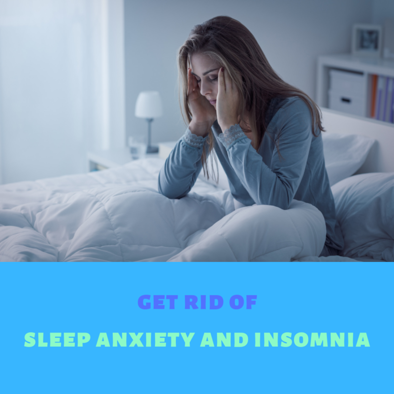 Get Rid of Sleep Anxiety and Insomnia Your Guide to a