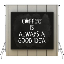 Coffee Is Always A Good Idea On Blackboard Written With Chalk. Backdrops 100883697