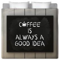 Coffee Is Always A Good Idea On Blackboard Written With Chalk. Bedding 100883697