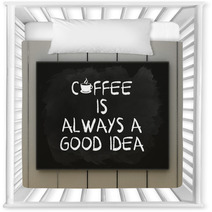 Coffee Is Always A Good Idea On Blackboard Written With Chalk. Nursery Decor 100883697