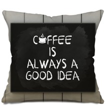 Coffee Is Always A Good Idea On Blackboard Written With Chalk. Pillows 100883697