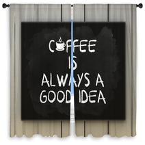 Coffee Is Always A Good Idea On Blackboard Written With Chalk. Window Curtains 100883697