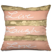 Concept Image Of Live Laugh Love Motivational Quote Hand Written On Vintage Painted Wooden Wall Pillows 98341710