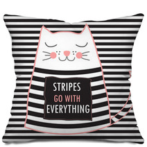Cute Cat With Quote Stripes Go With Everything Fashion Design T Shirt Print Pillows 110450350