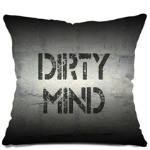 Dirty Mind Gr Pillows 122168154