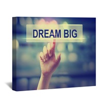 Dream Big Concept With Hand Pressing A Button Wall Art 95848289