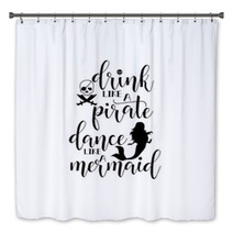 Drink Like A Pirate Dance Like A Mermaid Handwritten Calligraphy Lettering Quote To Design Greeting Card Poster Banner Printable Wall Art T Shirt And Other Vector Illustration Bath Decor 187983962