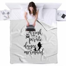 Drink Like A Pirate Dance Like A Mermaid Handwritten Calligraphy Lettering Quote To Design Greeting Card Poster Banner Printable Wall Art T Shirt And Other Vector Illustration Blankets 187983962