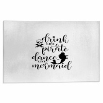 Drink Like A Pirate Dance Like A Mermaid Handwritten Calligraphy Lettering Quote To Design Greeting Card Poster Banner Printable Wall Art T Shirt And Other Vector Illustration Rugs 187983962