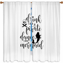 Drink Like A Pirate Dance Like A Mermaid Handwritten Calligraphy Lettering Quote To Design Greeting Card Poster Banner Printable Wall Art T Shirt And Other Vector Illustration Window Curtains 187983962