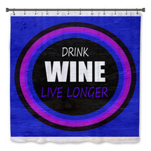 Drink Wine Live Longer On Wood Grain Texture Bath Decor 197293920