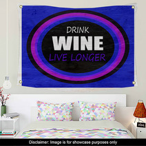 Drink Wine Live Longer On Wood Grain Texture Wall Art 197293920