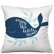 Enjoy The Little Things Vector Background With Whale Brush Hand Lettering Pillows 124847280