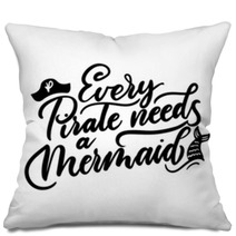 Every Pirate Needs A Mermaid Inspirational Quote With Doodles Summer Hand Drawn Lettering Pillows 216172458