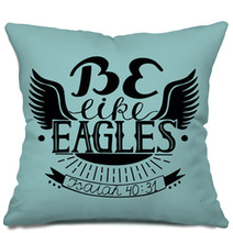 Hand Lettering Be Like Eagles With Wings Pillows 175315805