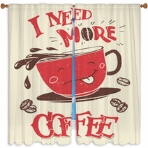 I Need More Coffee Hand Lettering With Hand Drawn Funny Coffee Cup Poster And T Shirt Design Window Curtains 123967925