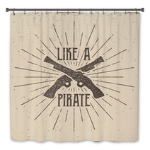 Inspirational Typography Label Poster Motivation Vector Text Like A Pirate With Grunge Effects Retro Hand Made Style Texture Isolate On Light Background For Tee Design T Shirt Web Projects Bath Decor 116553633
