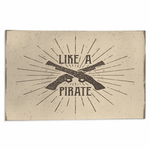 Inspirational Typography Label Poster Motivation Vector Text Like A Pirate With Grunge Effects Retro Hand Made Style Texture Isolate On Light Background For Tee Design T Shirt Web Projects Rugs 116553633