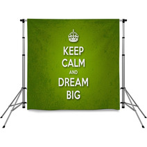 Keep Calm And Dream Big Backdrops 60135427