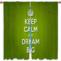 Keep Calm And Dream Big Window Curtains 60135427
