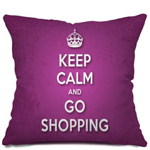 Keep Calm And Go Shopping Pillows 60135734