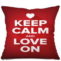 Keep Calm And Love On Pillows 65121353