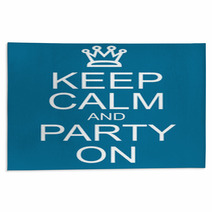 Keep Calm And Party On Rugs 60888513