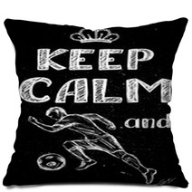 Keep Calm And Play Football Hand Drawn Soccer Player Pillows 143699686