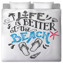 Life Is Better At The Beach Hand Lettering Quote Card With A Flip Flops Footwear Beach Sign Home Decor Isolation On White Background Bedding 109507963