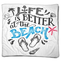 Life Is Better At The Beach Hand Lettering Quote Card With A Flip Flops Footwear Beach Sign Home Decor Isolation On White Background Blankets 109507963