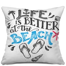 Life Is Better At The Beach Hand Lettering Quote Card With A Flip Flops Footwear Beach Sign Home Decor Isolation On White Background Pillows 109507963
