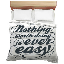 Nothing Worth Doing Is Ever Easy Bedding 41335281
