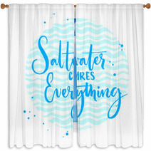 Saltwater Cures Everything Inspiration Quote About Summer And Sea Vector Calligraphy On Blue Wave Texture Window Curtains 118025556