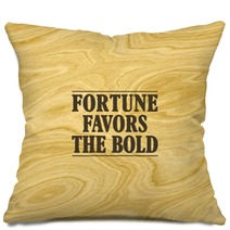 Short Inspirational Quote About Fortune, Boldness And Success, Pictured On Wood Pillows 96498592
