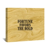 Short Inspirational Quote About Fortune, Boldness And Success, Pictured On Wood Wall Art 96498592