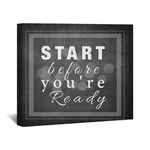 Start Before You Are Ready Wall Art 101548458