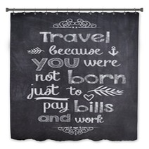 Travel Quote Written With Chalk On A Black Board Bath Decor 94220598