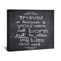 Travel Quote Written With Chalk On A Black Board Wall Art 94220598