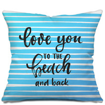 Vector Trendy Hand Lettering Poster Hand Drawn Calligraphy Love You To The Beach And Back Pillows 178833569