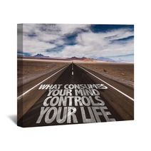 What Consumes Your Mind Controls You Life Written On The Road Wall Art 88872199
