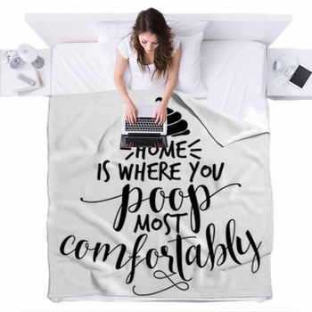 Home Is Where You Poop Most Fleece Bed Blanket