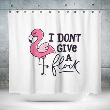 I Don T Give A Flock Custom Size Shower Curtain