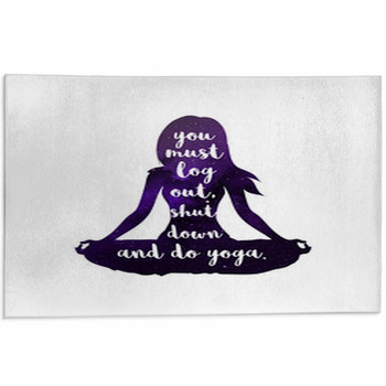 You Must Log Out Shut Down And Do Yoga Yoga Area Rug
